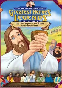 Great Heroes and Legends of the Bible- The Last Supper, Crucifixtion, and Resurrection - 
