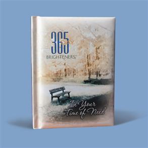 365 Day Brighteners- In Your Time of Need - 