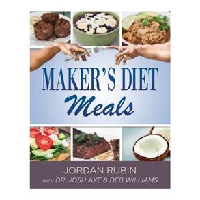 Maker's Diet Meals: Biblically Inspired Delicious and Nutritious Recipes for the Entire Family - 