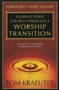 Guiding Your Church Through A Worship Transition - 