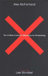 10 Most Common Objections To Christianity, The - 
