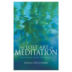 Lost Art of Meditation: Deepening Your Prayer Life - 