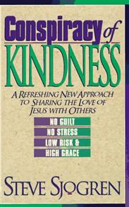 Conspiracy of Kindness: A Refreshing New Approach to Sharing the Love of Jesus With Others - 