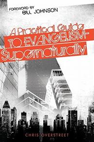 A Practical Guide To Evangelism Supernaturally - 