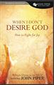 When-I-Dont-Desire-God---Study-Guide