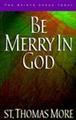 Be-Merry-In-God-60-Reflections-From-The-Writings-Of-Saint-Thomas-More-(The-Saints-Speak-Today)-(Paperback)